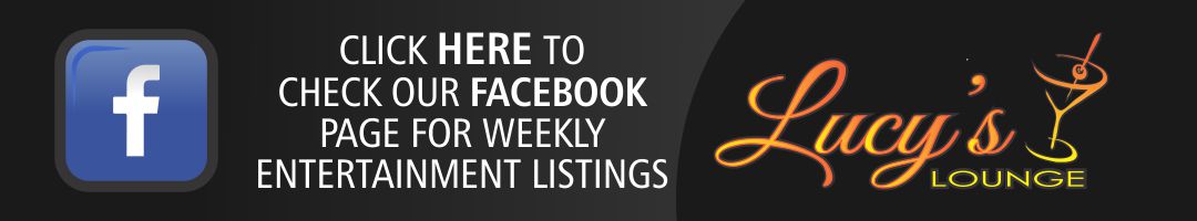 Click here to check our Facebook page for weekly entertainment listings